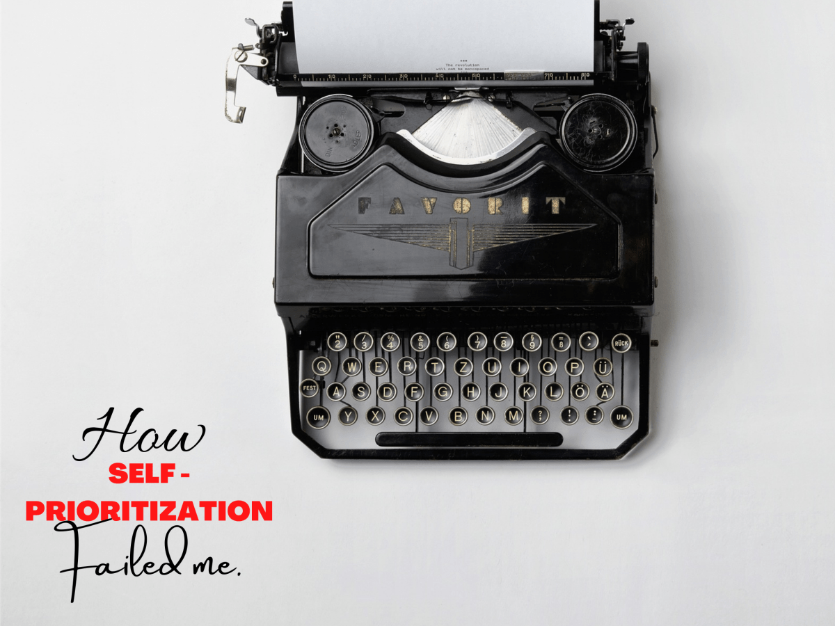 How Self-Prioritization Failed&nbsp;Me.